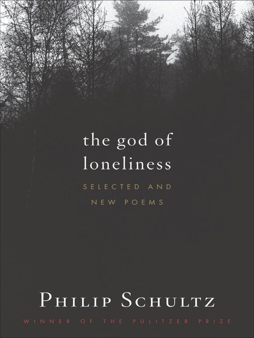 Title details for The God of Loneliness by Philip Schultz - Available